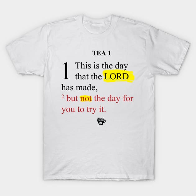 Not The Day T-Shirt by WhatsTheTeaPod